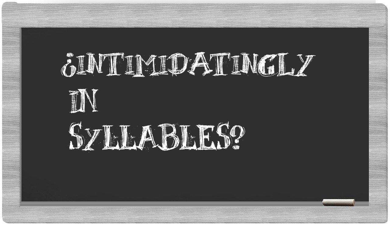 intimidatingly in syllables