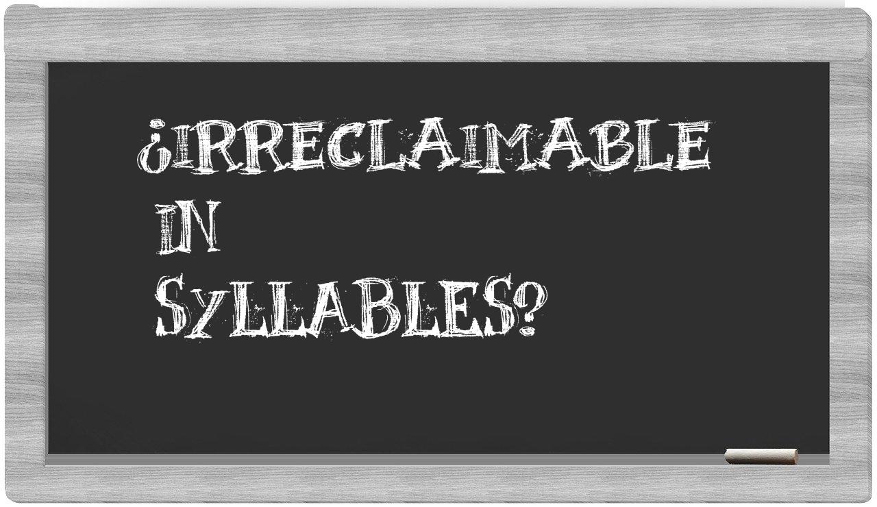 irreclaimable in syllables