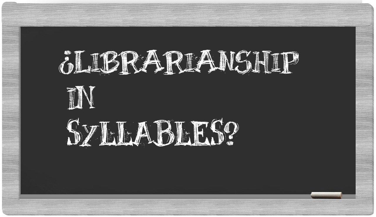 ¿librarianship en sílabas?