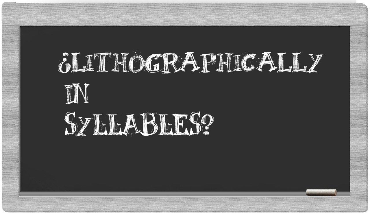 lithographically in syllables