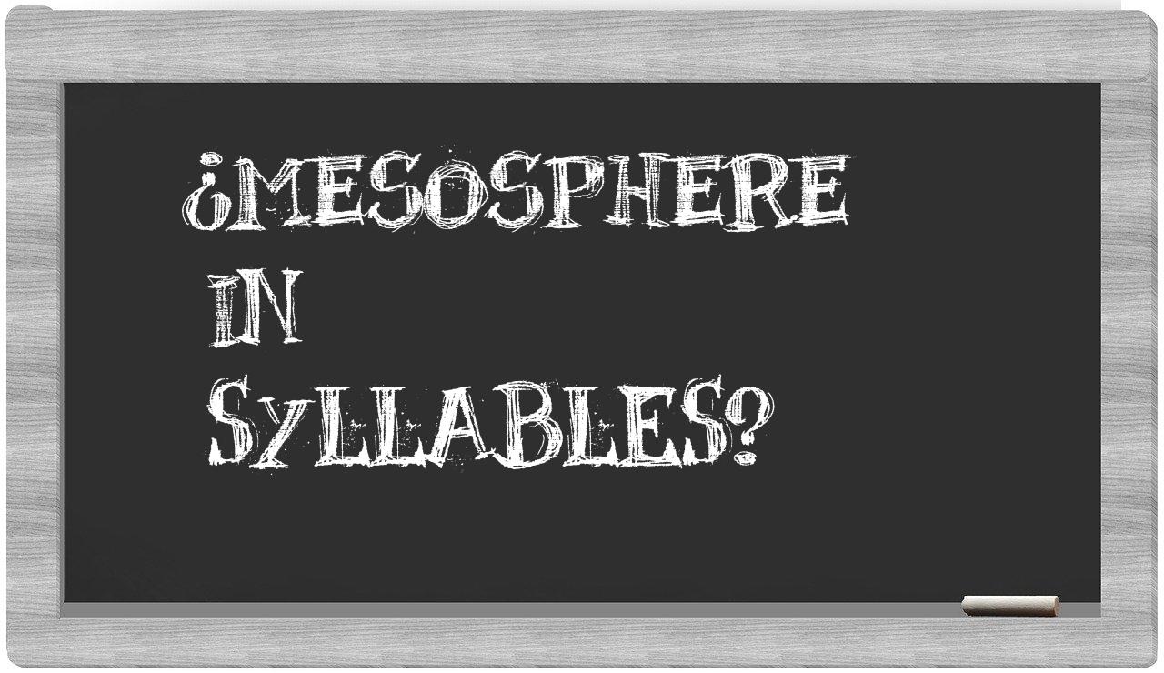 ¿mesosphere en sílabas?