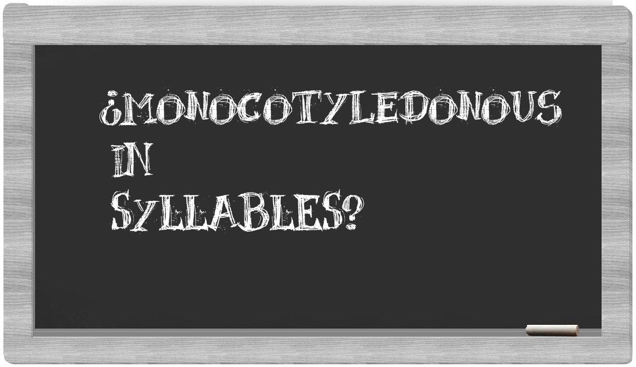 ¿monocotyledonous en sílabas?