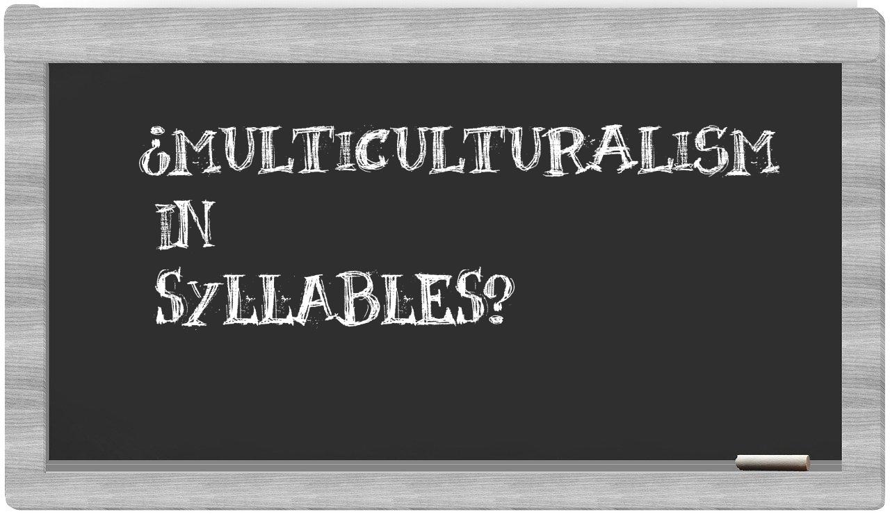 ¿multiculturalism en sílabas?