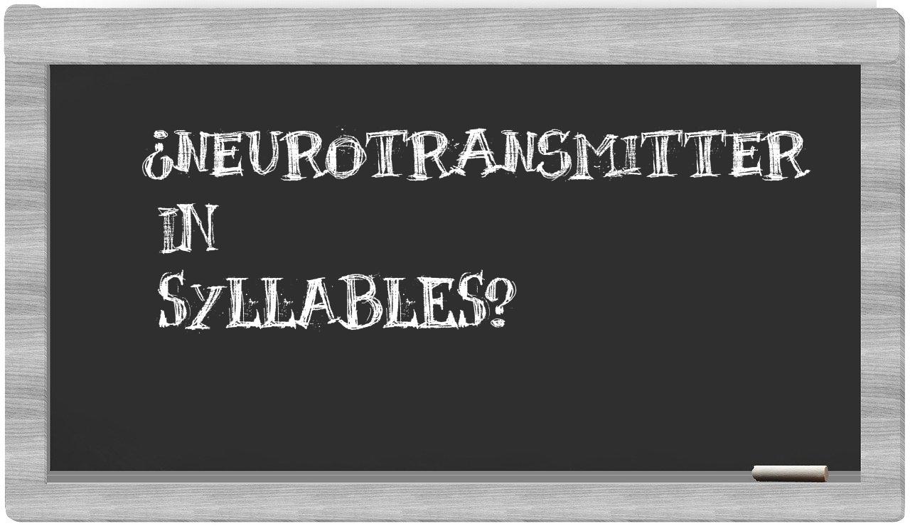 ¿neurotransmitter en sílabas?