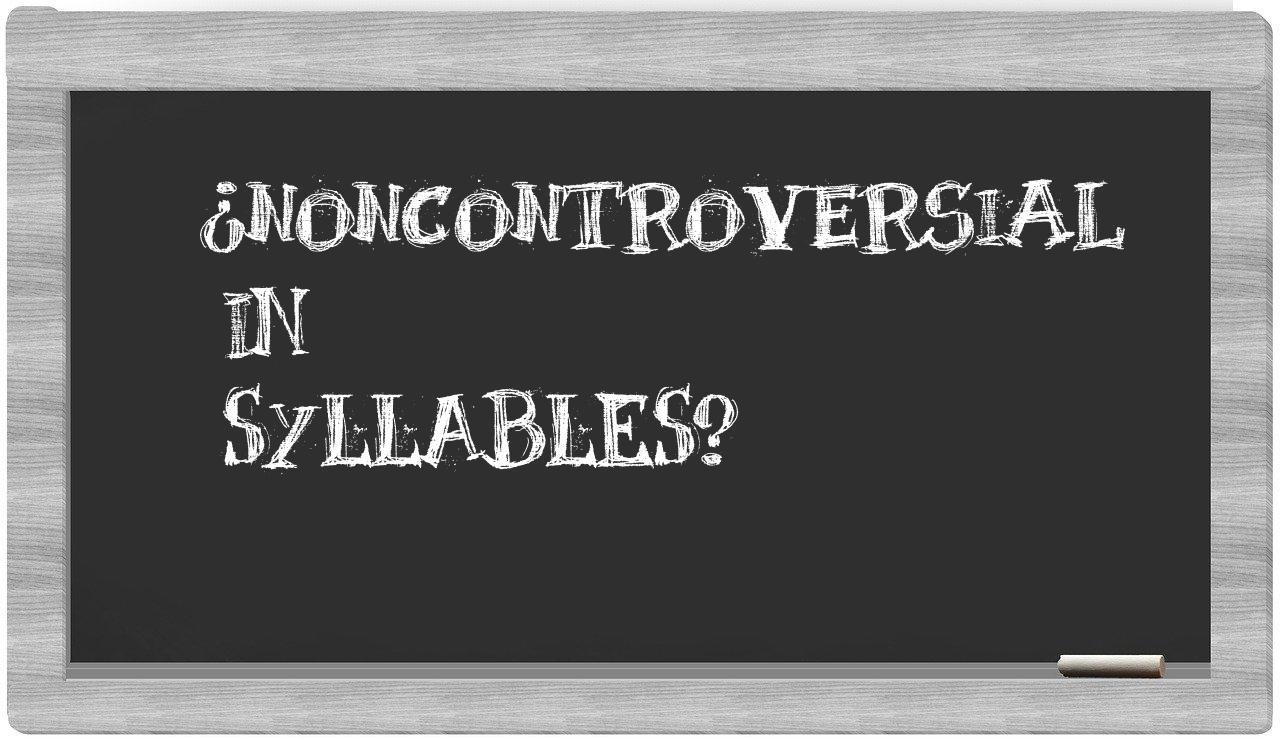 ¿noncontroversial en sílabas?