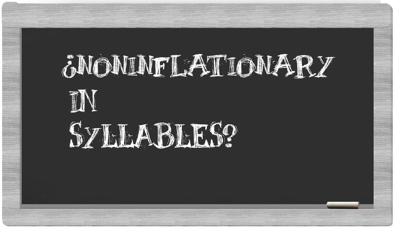 ¿noninflationary en sílabas?