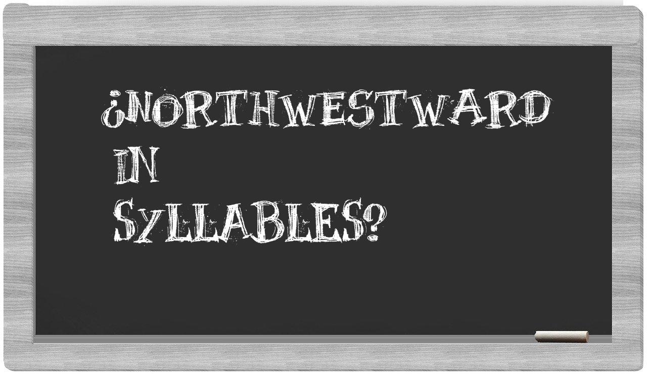 northwestward in syllables