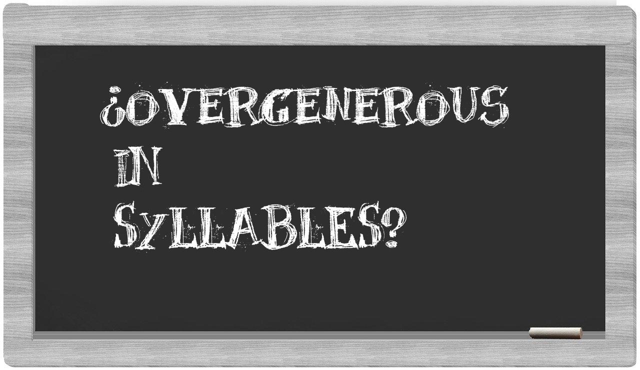 ¿overgenerous en sílabas?