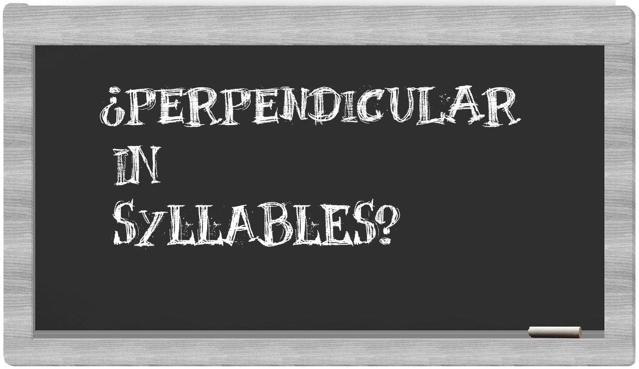 perpendicular in syllables
