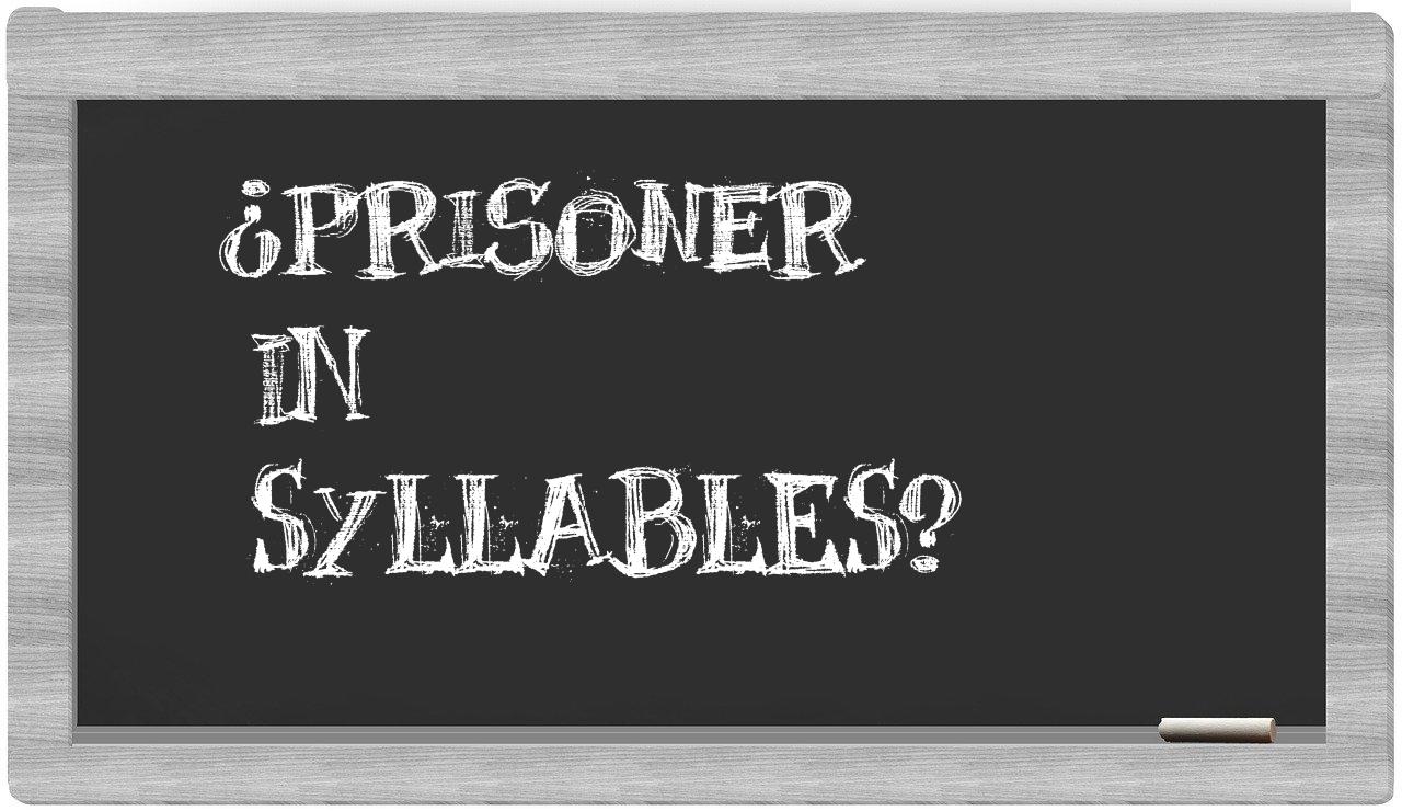 ¿prisoner en sílabas?