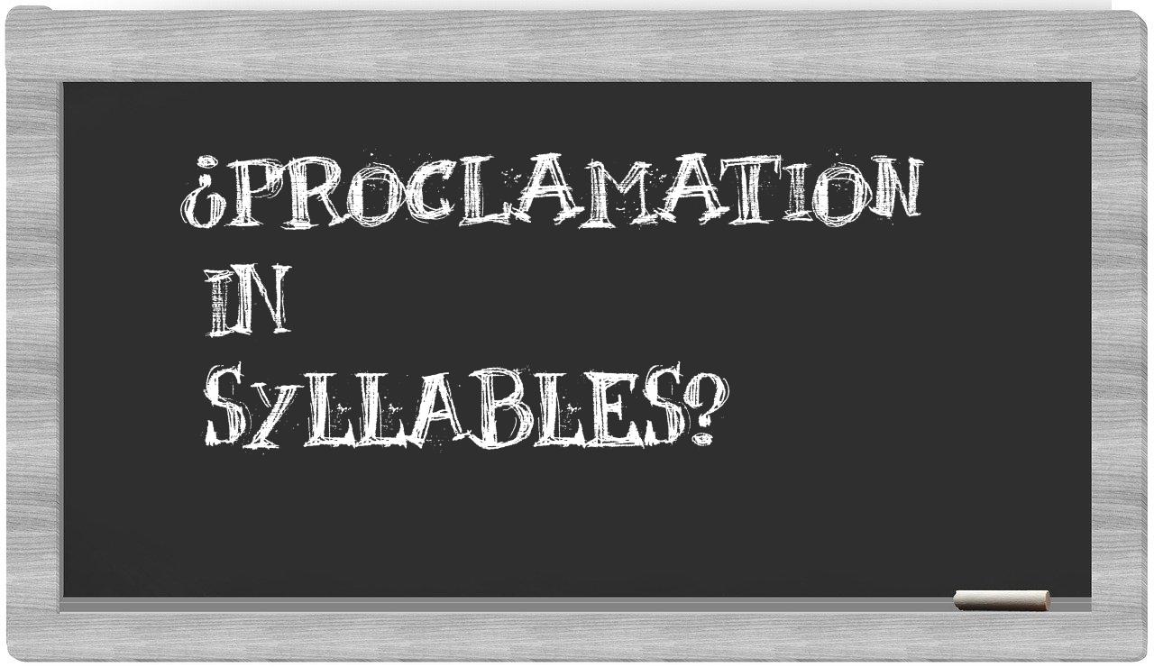 ¿proclamation en sílabas?
