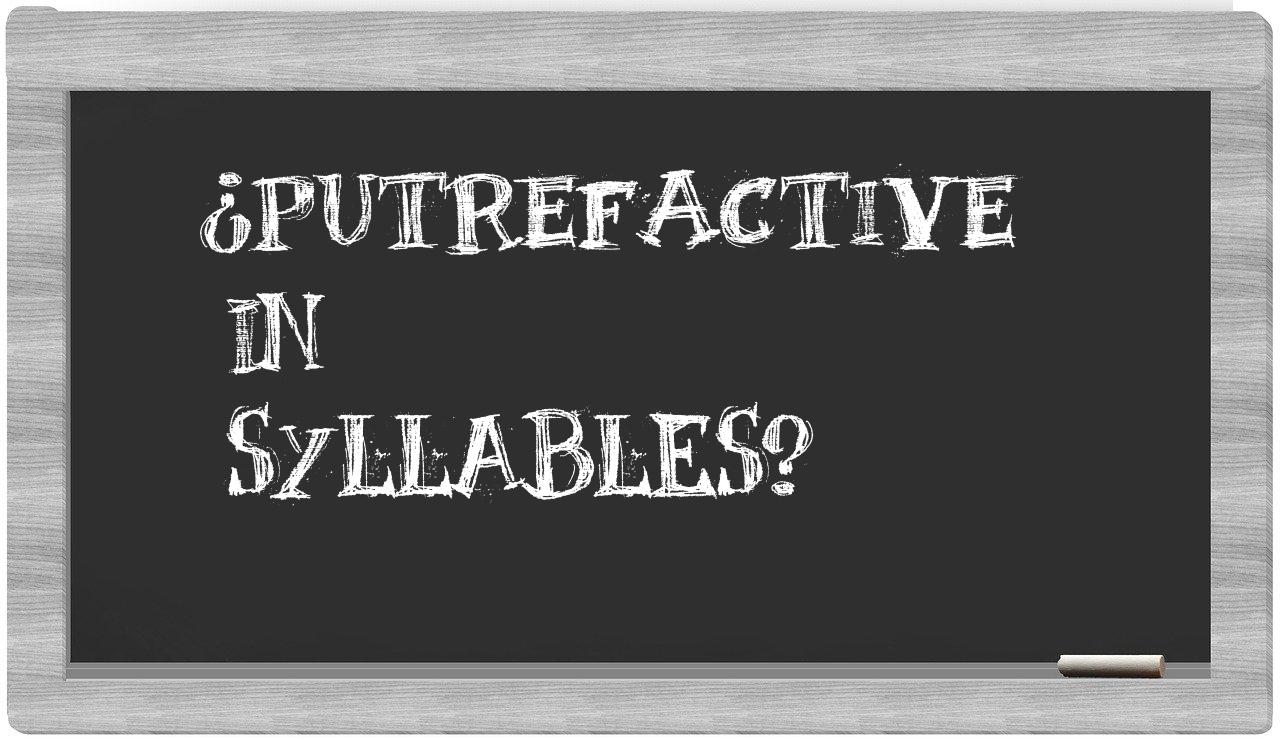 putrefactive in syllables