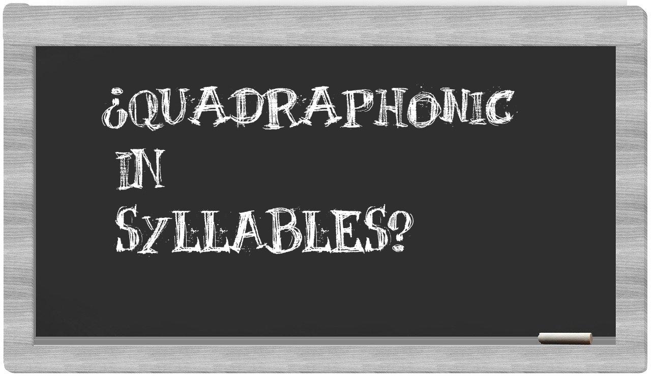 ¿quadraphonic en sílabas?
