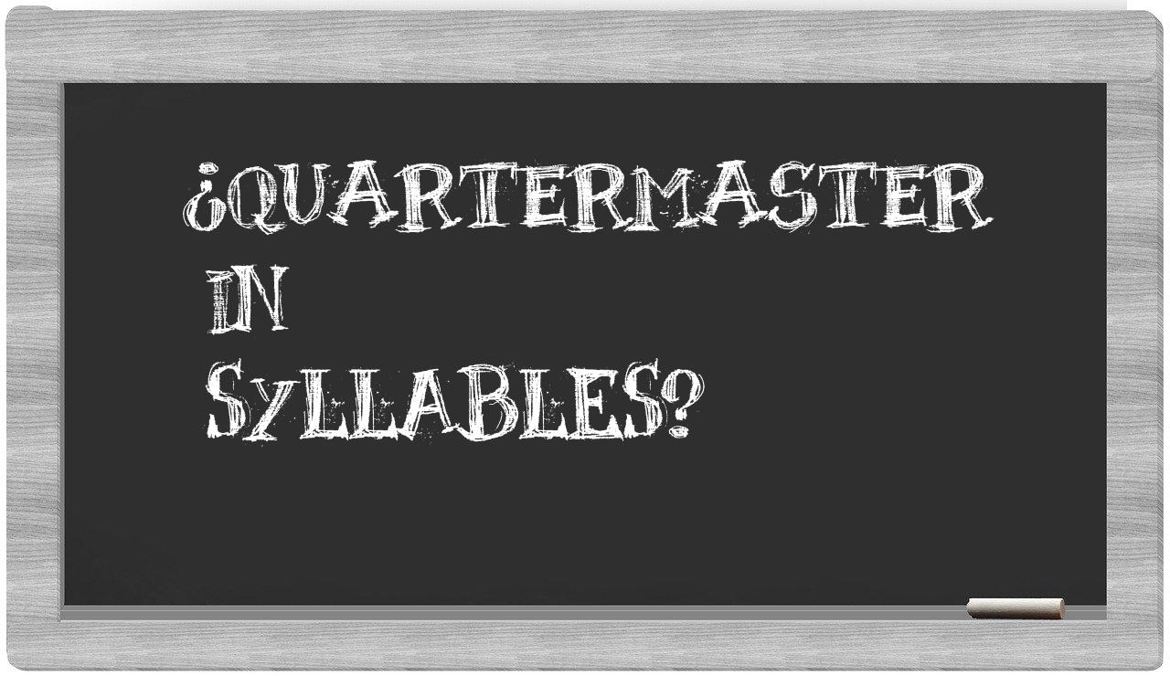 ¿quartermaster en sílabas?