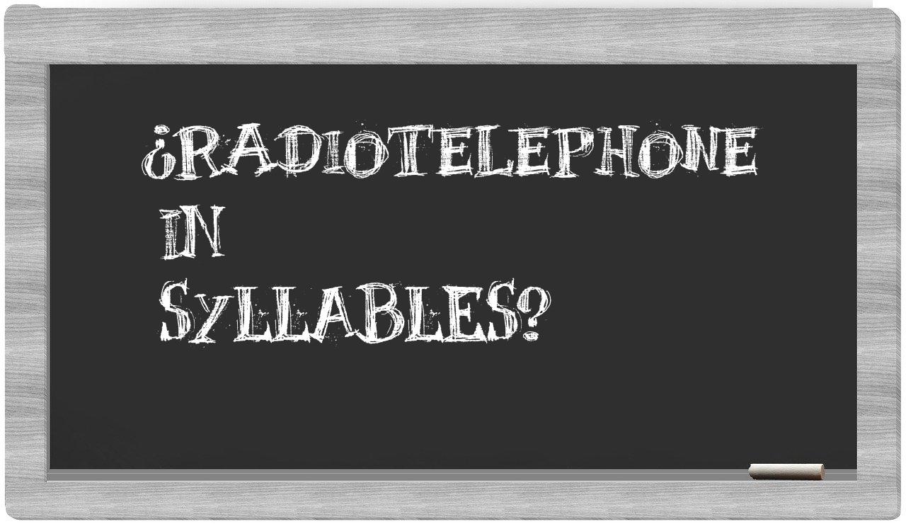 ¿radiotelephone en sílabas?
