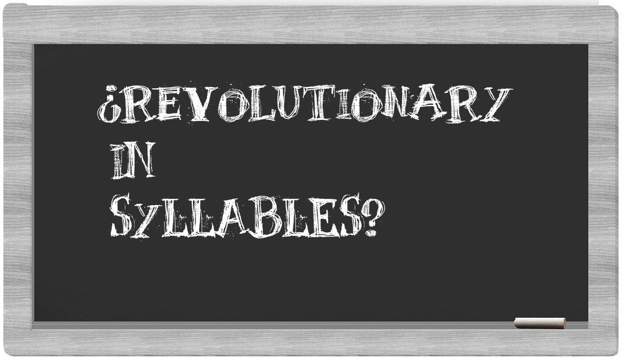 ¿revolutionary en sílabas?