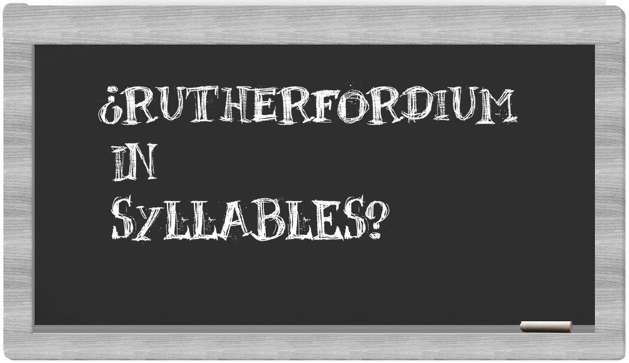 rutherfordium in syllables