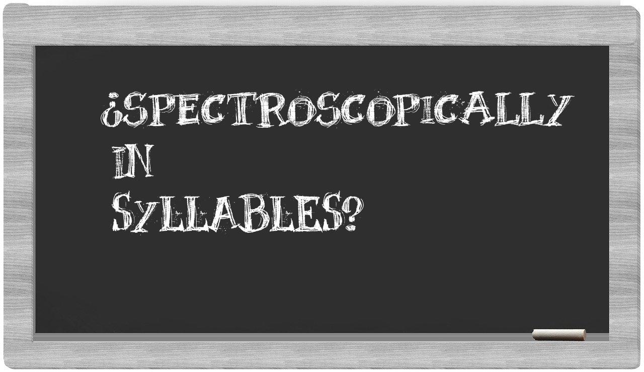 ¿spectroscopically en sílabas?