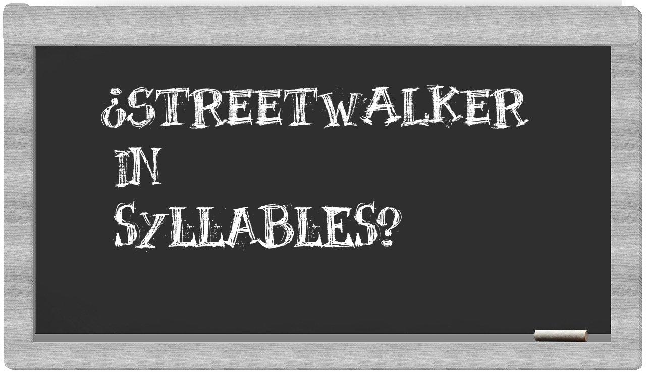 ¿streetwalker en sílabas?