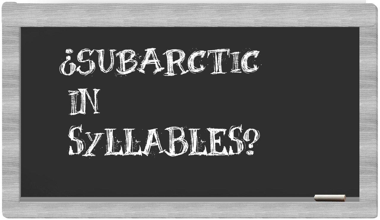 subarctic in syllables