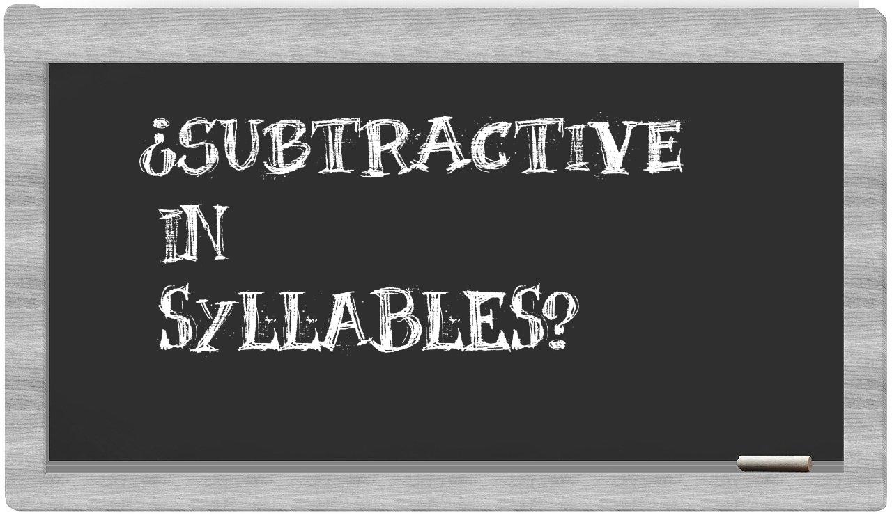 subtractive in syllables