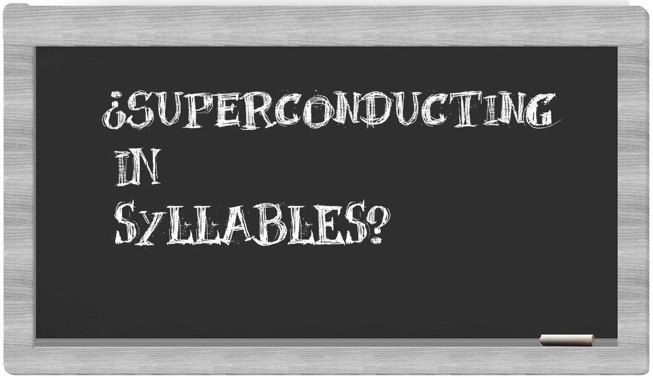 superconducting in syllables