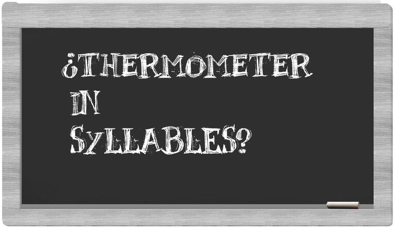 ¿thermometer en sílabas?