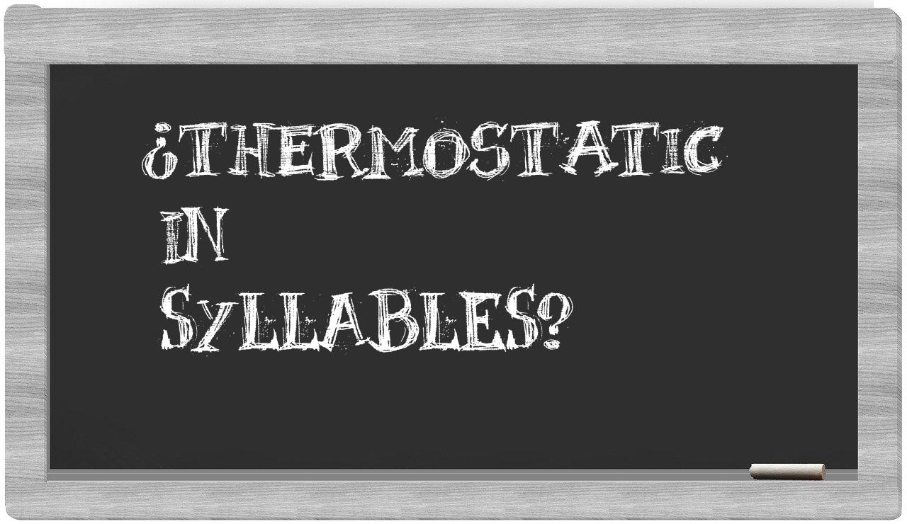 ¿thermostatic en sílabas?