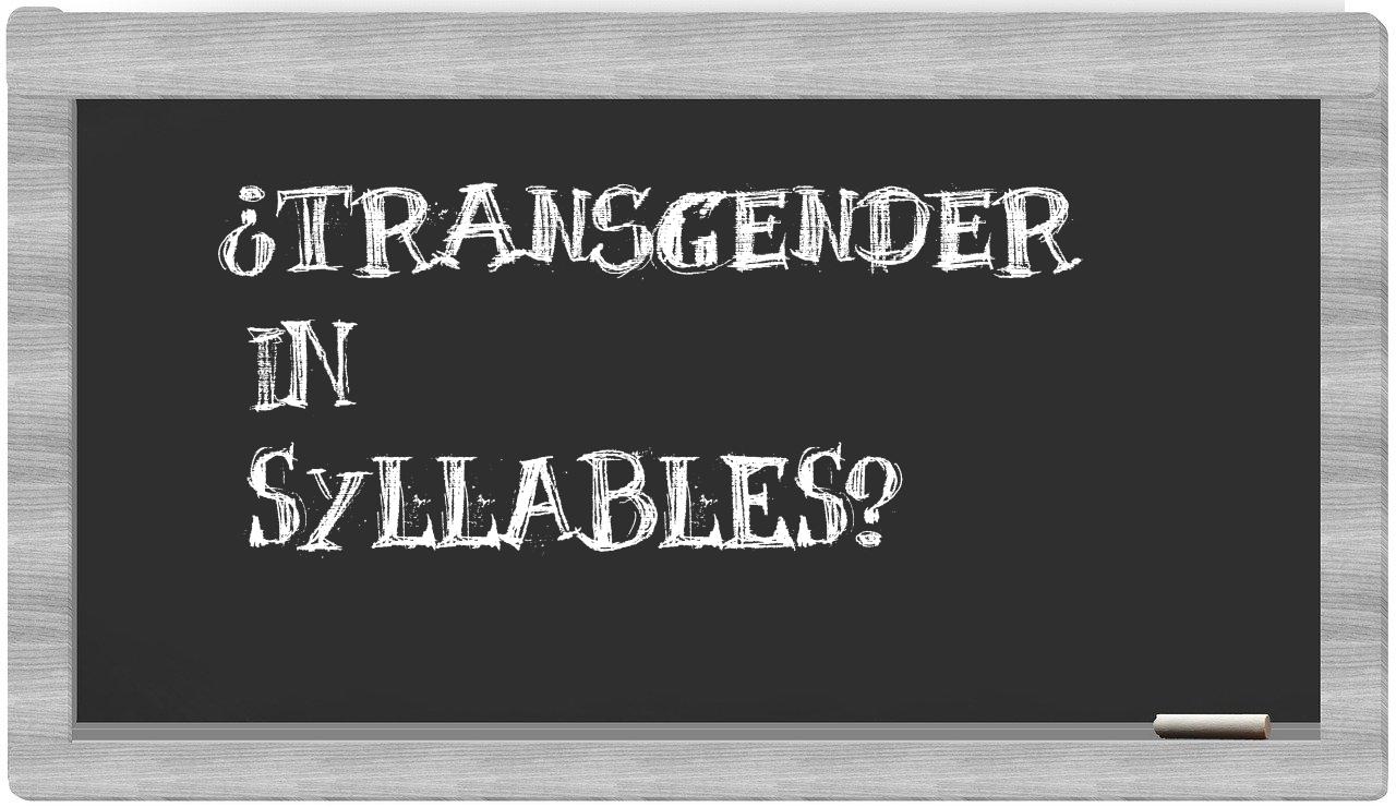 ¿transgender en sílabas?
