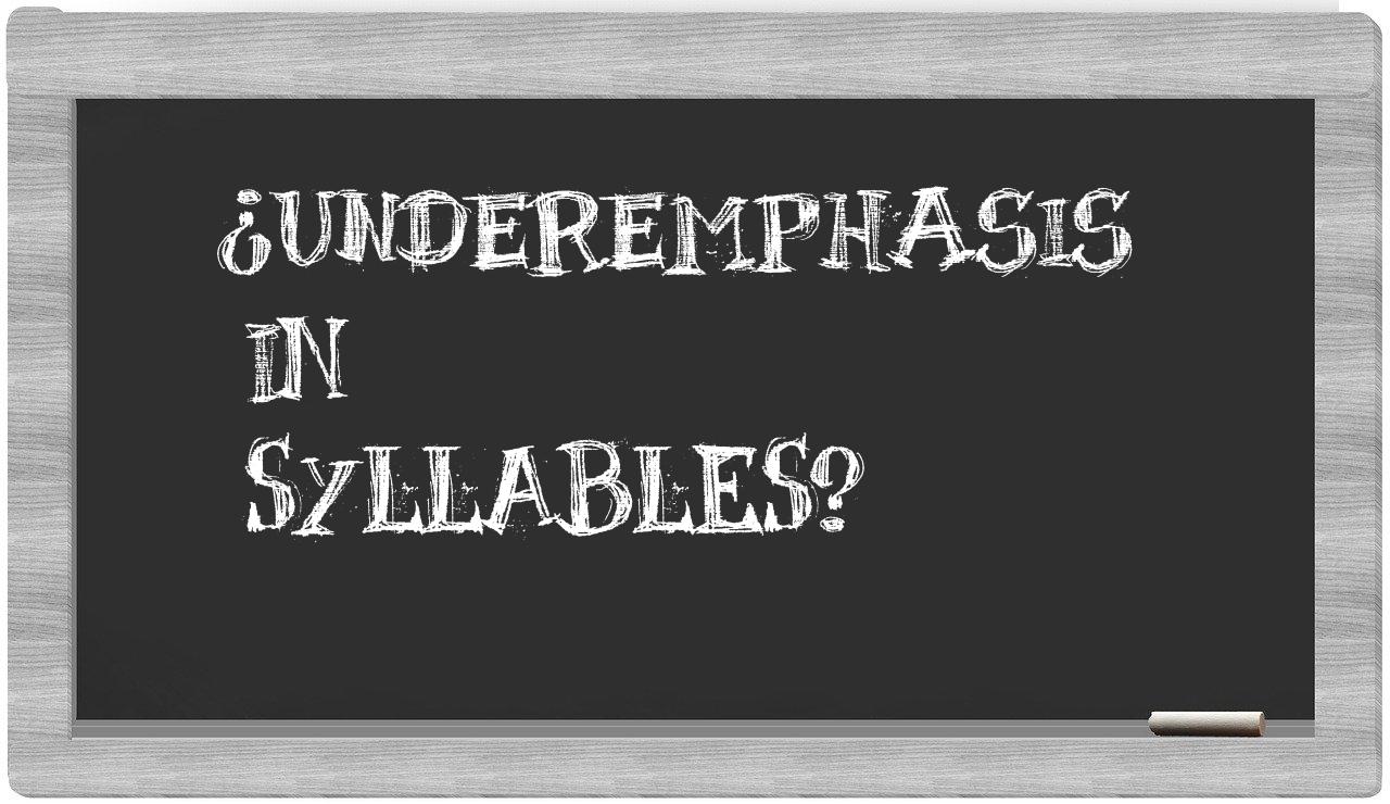 ¿underemphasis en sílabas?