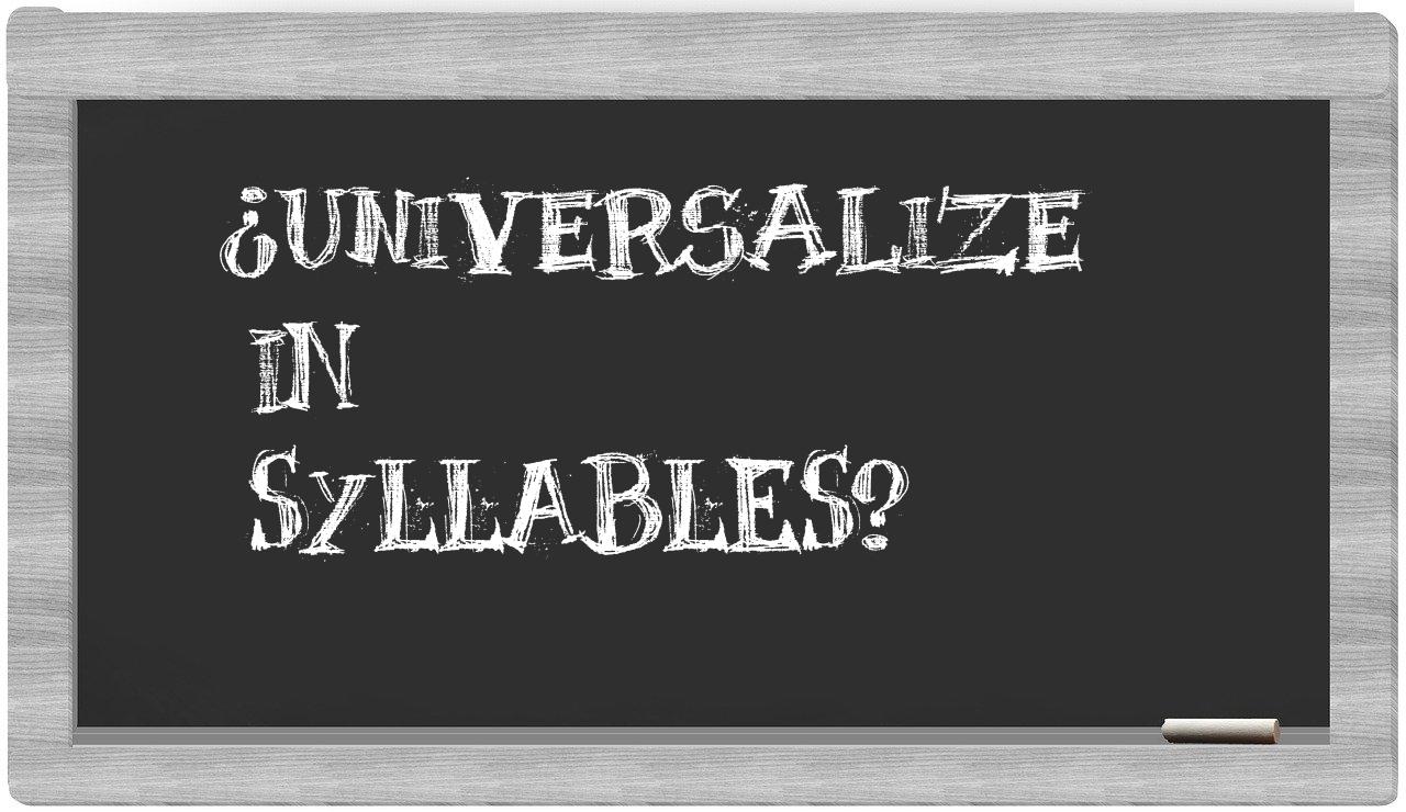 ¿universalize en sílabas?