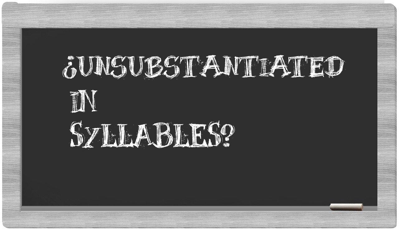 unsubstantiated in syllables