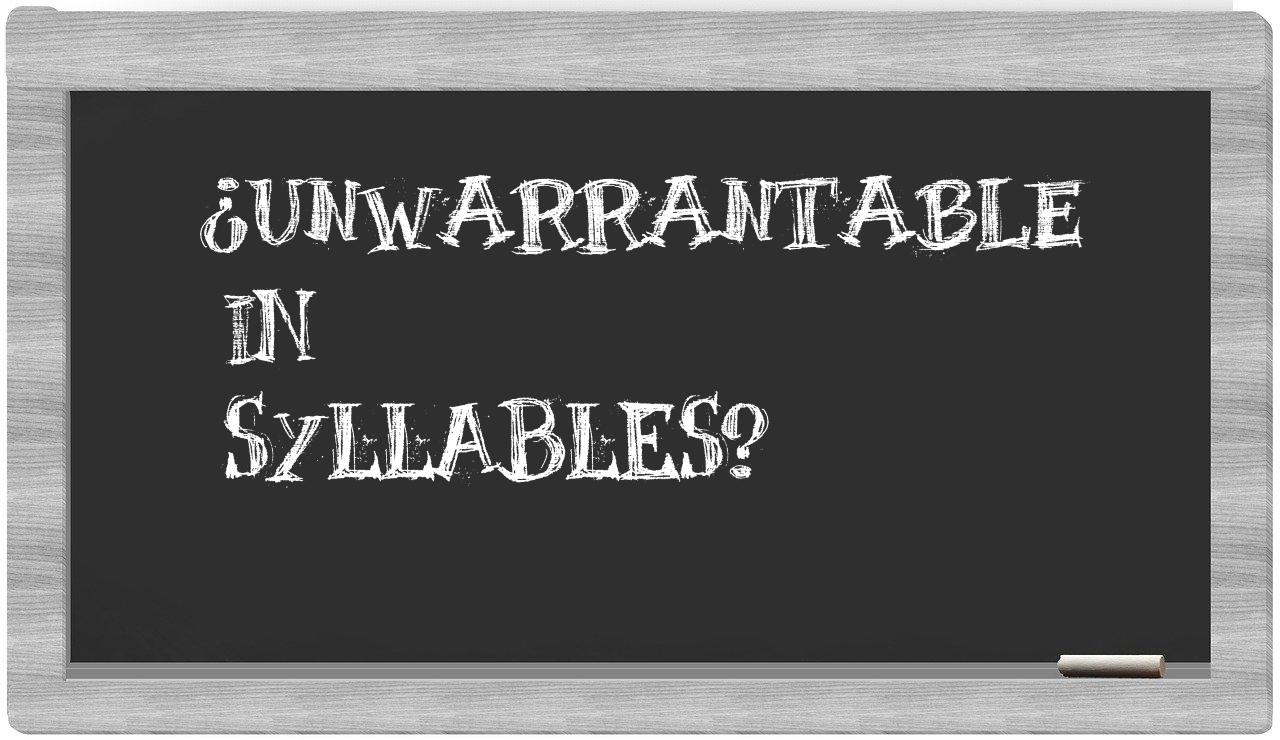 unwarrantable in syllables