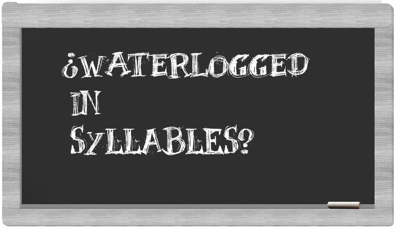 ¿waterlogged en sílabas?
