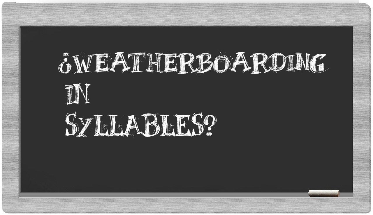 ¿weatherboarding en sílabas?