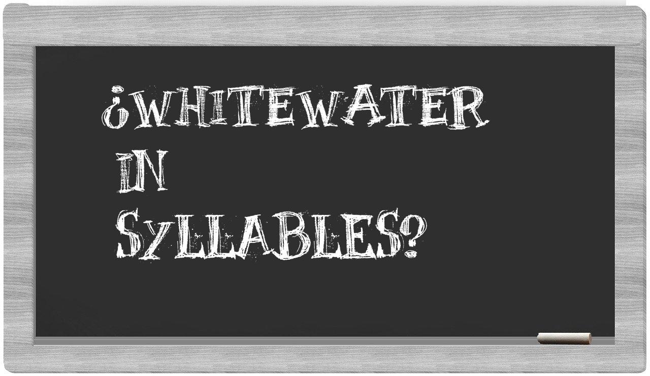 ¿whitewater en sílabas?