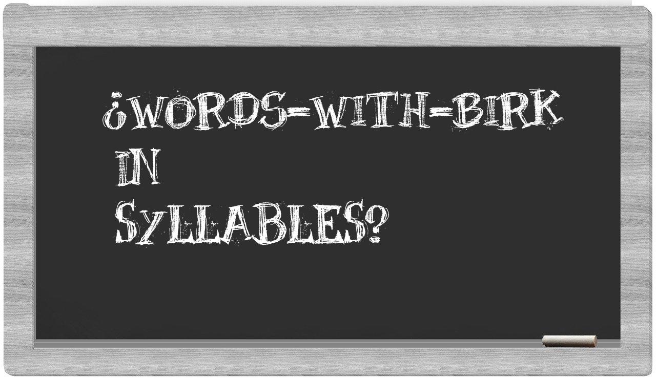 ¿words-with-Birk en sílabas?