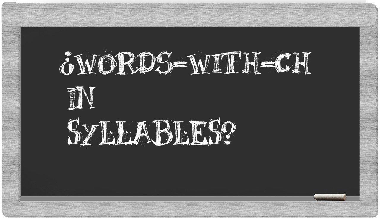 ¿words-with-Ch en sílabas?