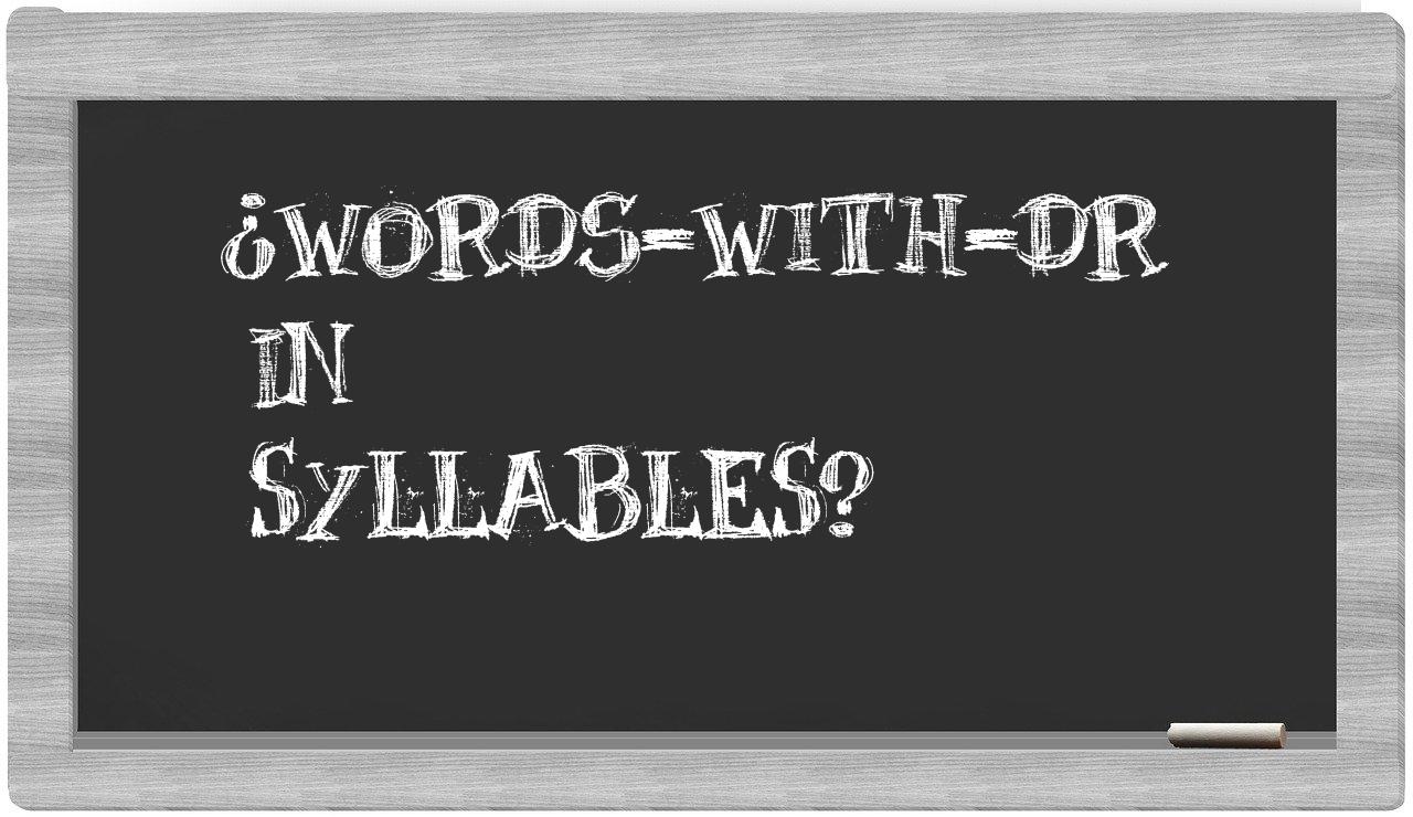 ¿words-with-Dr en sílabas?