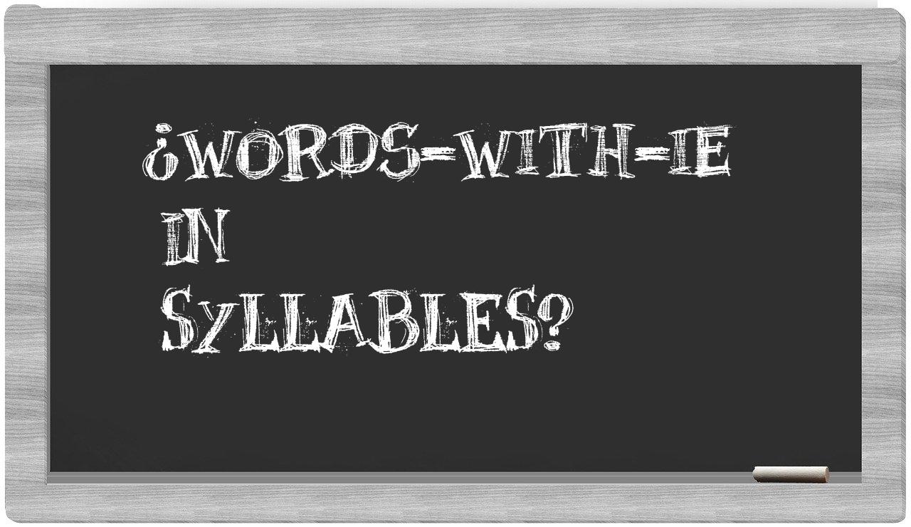 ¿words-with-IE en sílabas?