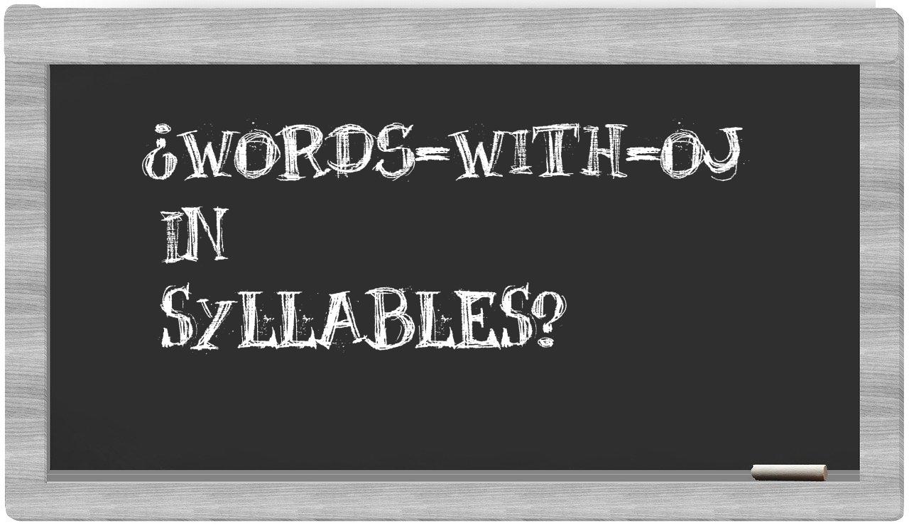 ¿words-with-OJ en sílabas?