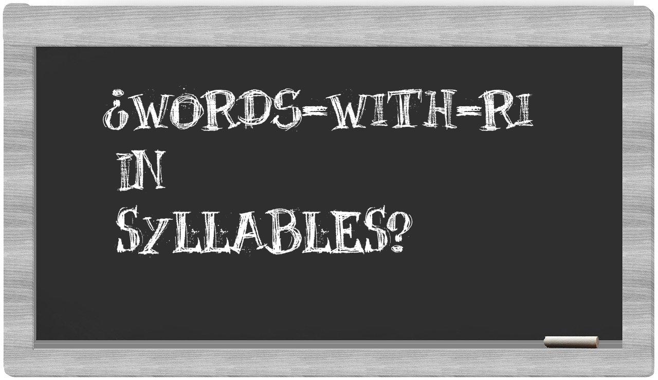 ¿words-with-RI en sílabas?