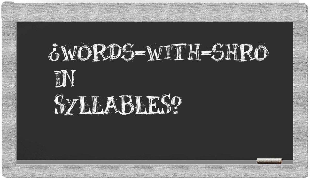 ¿words-with-Shro en sílabas?