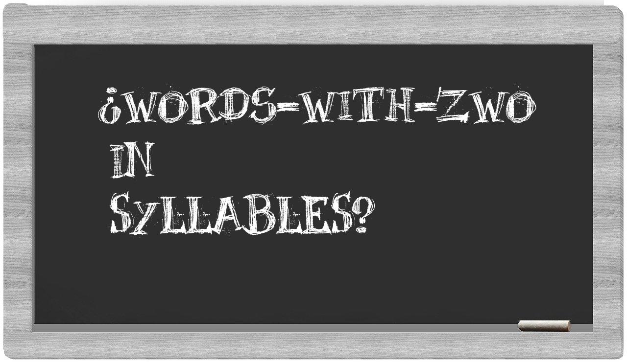 ¿words-with-Zwo en sílabas?